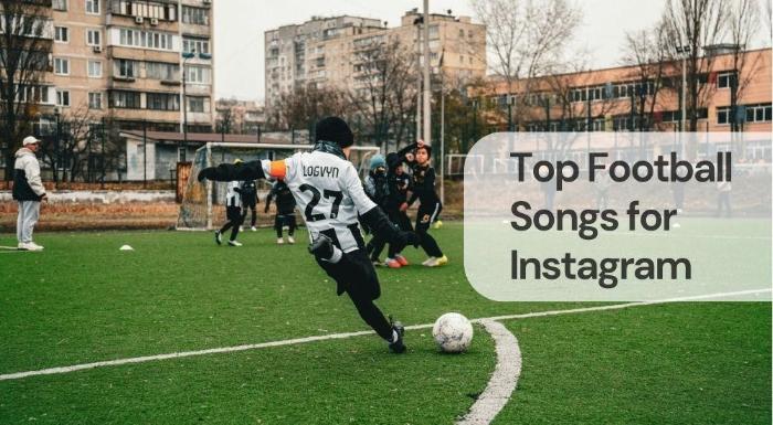 Top football songs for instagram