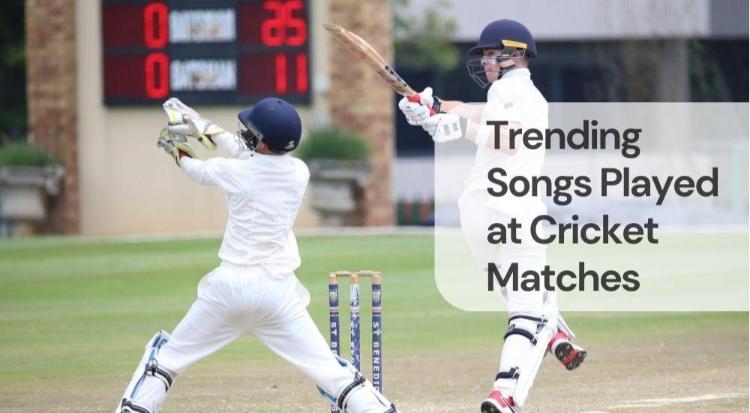 Trending songs played at cricket matches Trending songs played at cricket matches