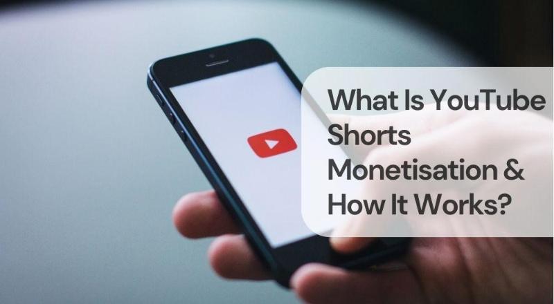 What is youtube shorts monetisation & how it works