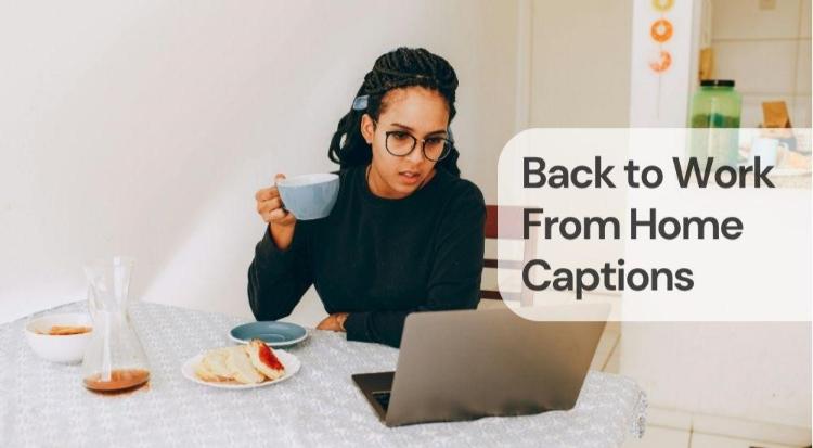 Back to work from home captions