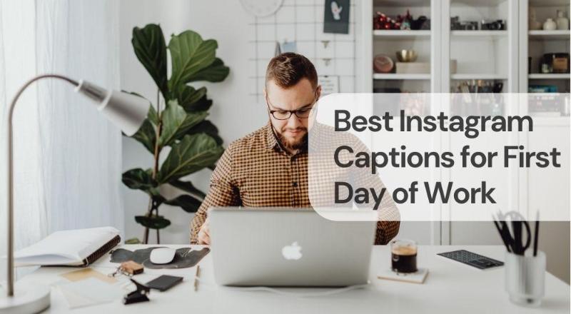 Best instagram captions for first day of work