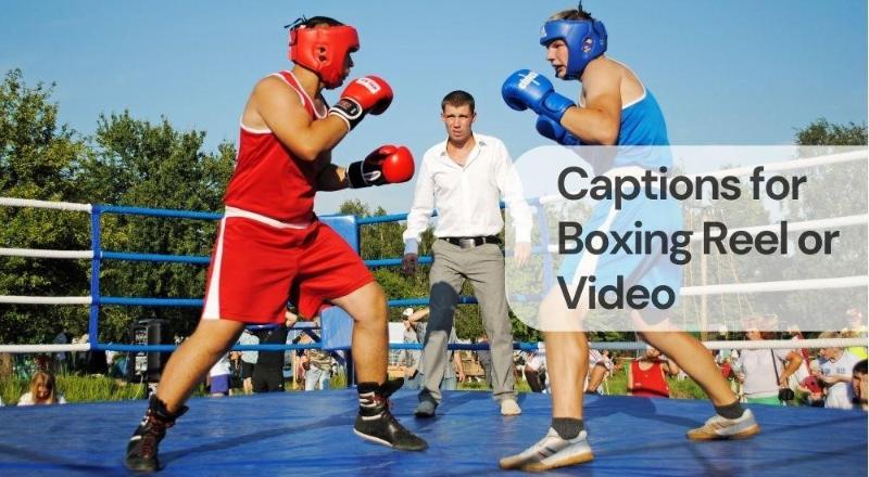 Captions for boxing reel or video