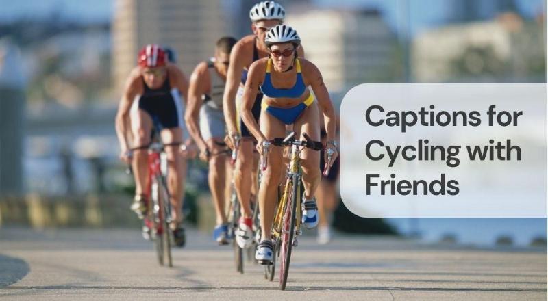 Captions for cycling with friends Captions for cycling with friends
