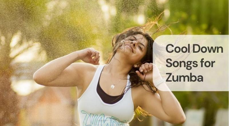 Cool down songs for zumba Cool down songs for zumba