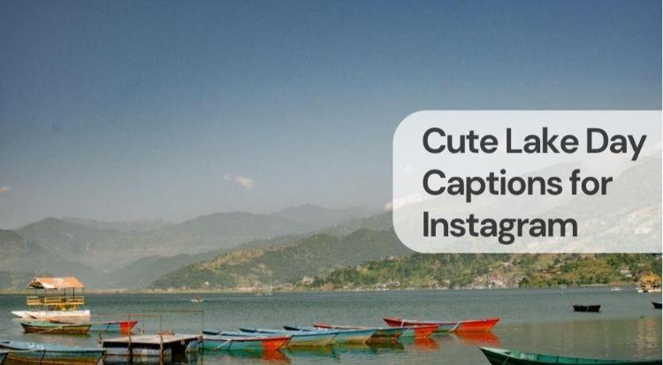 Cute lake day captions for instagram