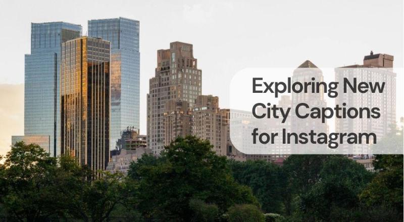 Exploring new city captions for instagram