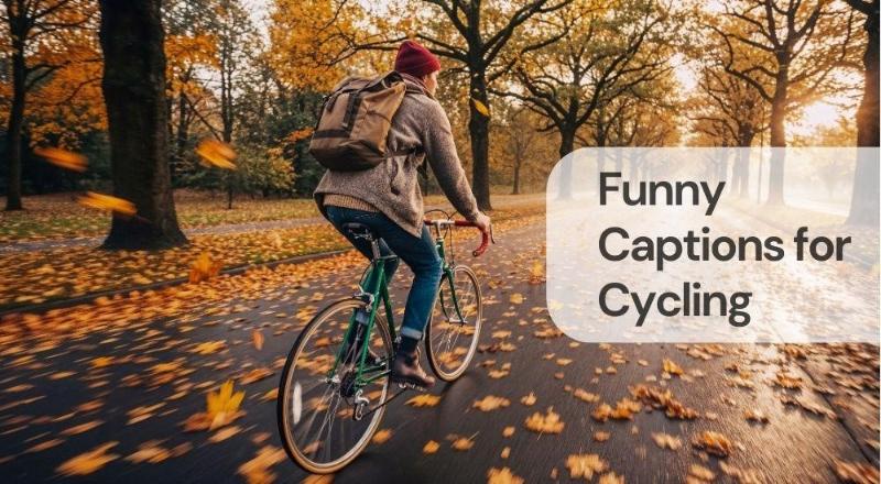 Funny captions for cycling Funny captions for cycling