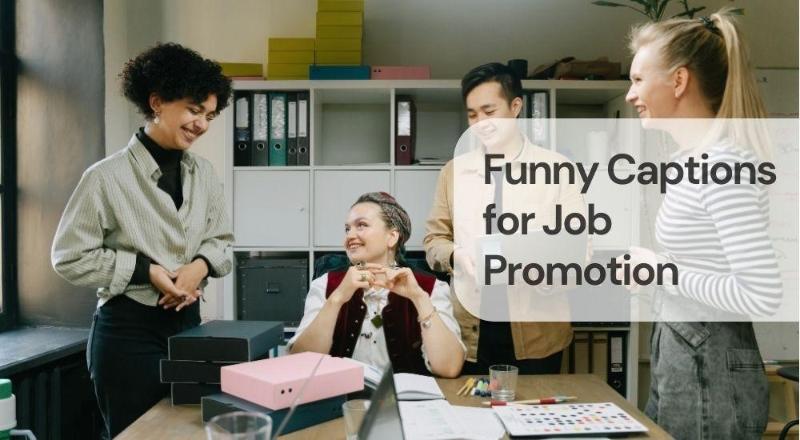 Funny captions for job promotion