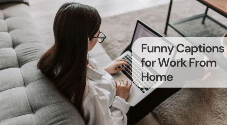 Funny captions for work from home