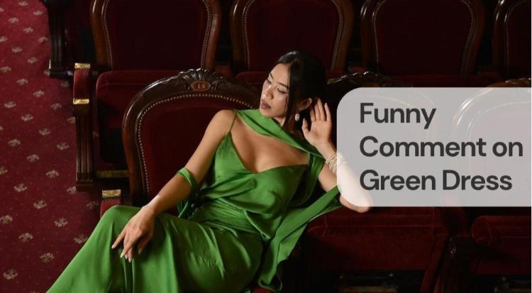 Funny comment on green dress