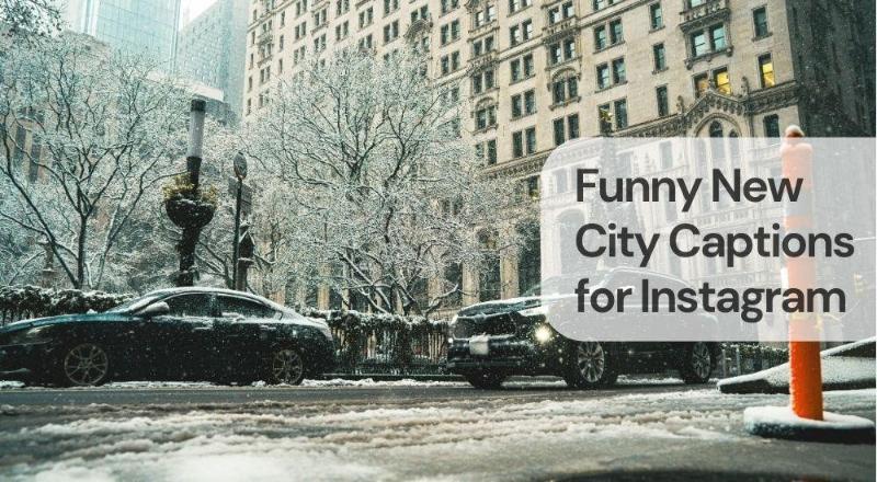 Funny new city captions for instagram