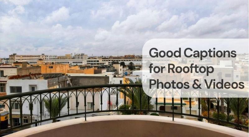 Good captions for rooftop photos & videos