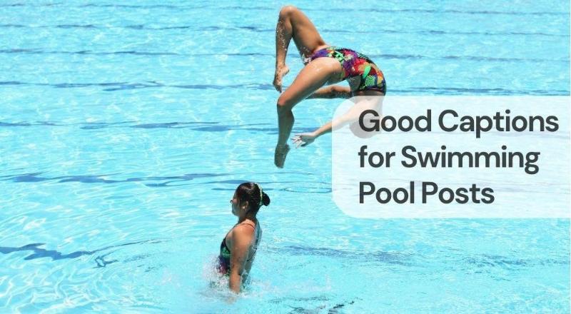 Good captions for swimming pool posts