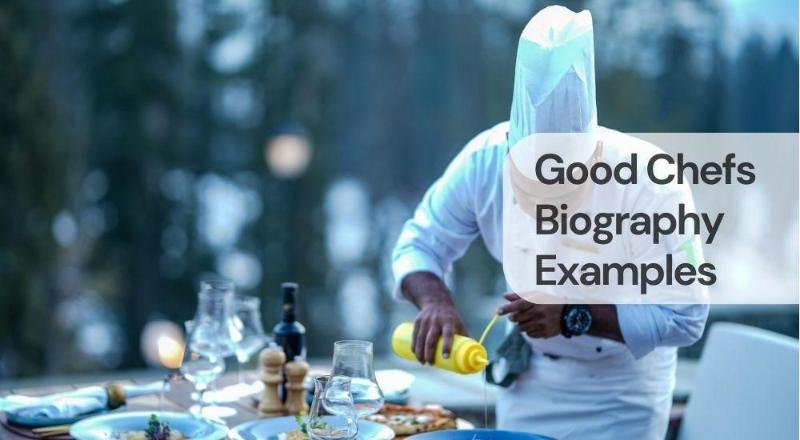 Good chefs biography examples