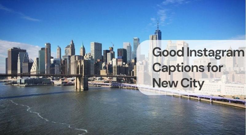 Good instagram captions for new city