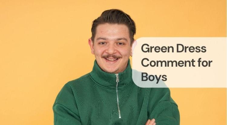 Green dress comment for boys