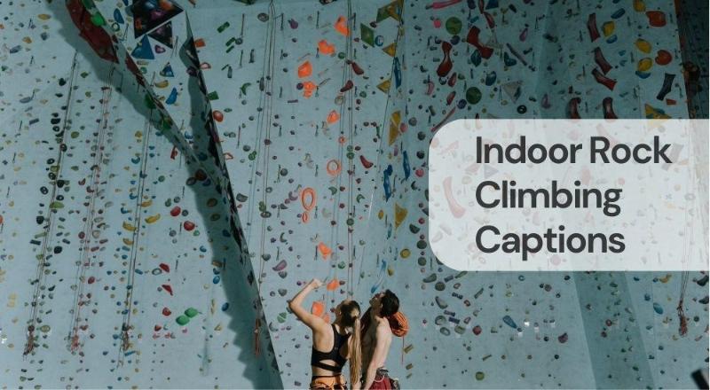 Indoor rock climbing captions