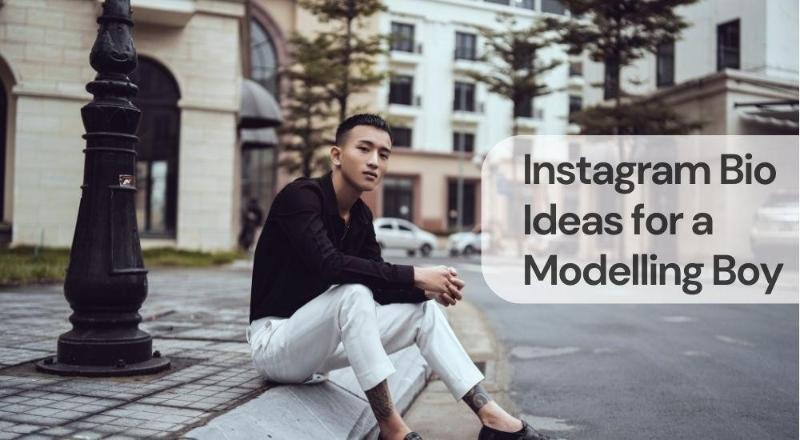Instagram bio ideas for a modelling boy