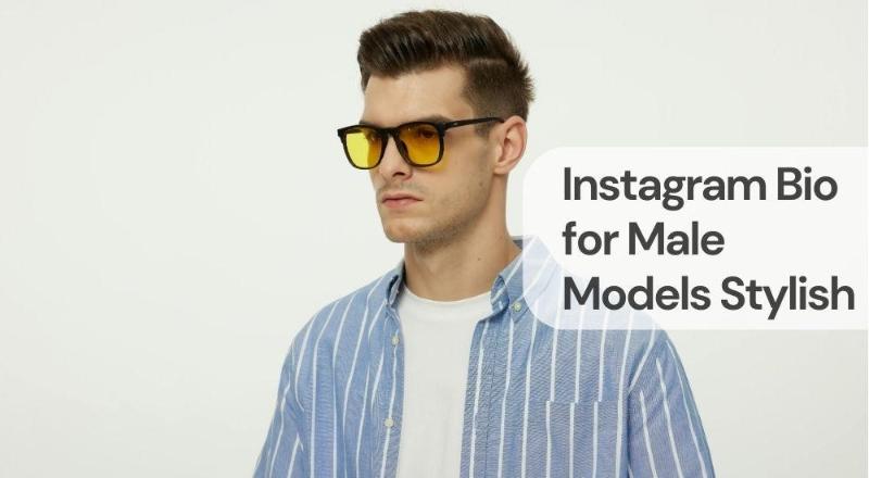 Instagram bio for male models stylish