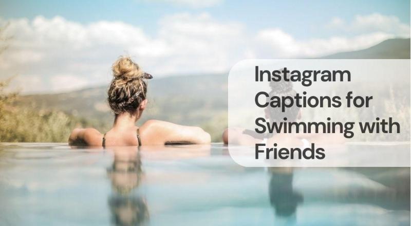 Instagram captions for swimming with friends