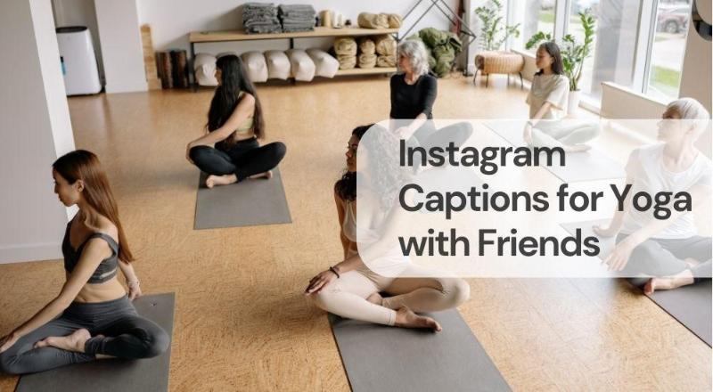 Instagram captions for yoga with friends