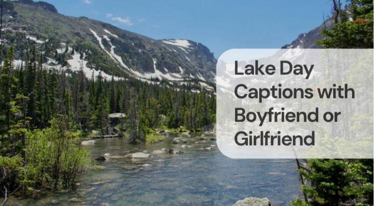 Lake day captions with boyfriend or girlfriend