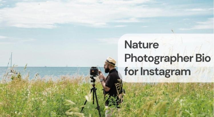 Nature photographer bio for instagram