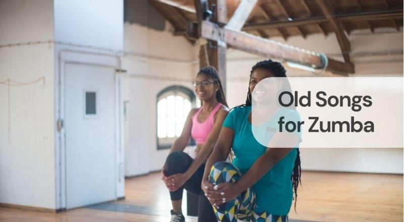 Old songs for zumba Old songs for zumba