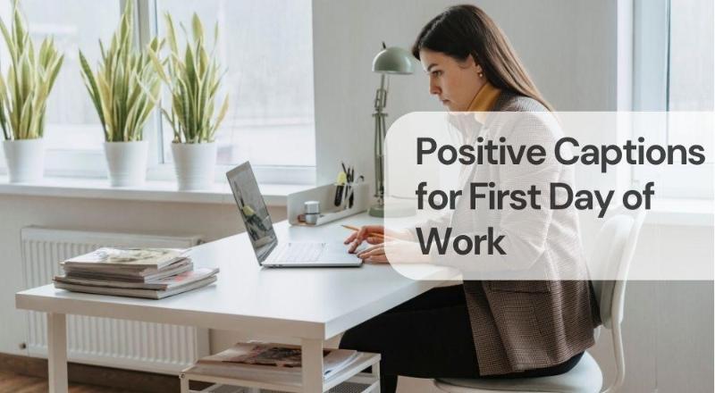 Positive captions for first day of work