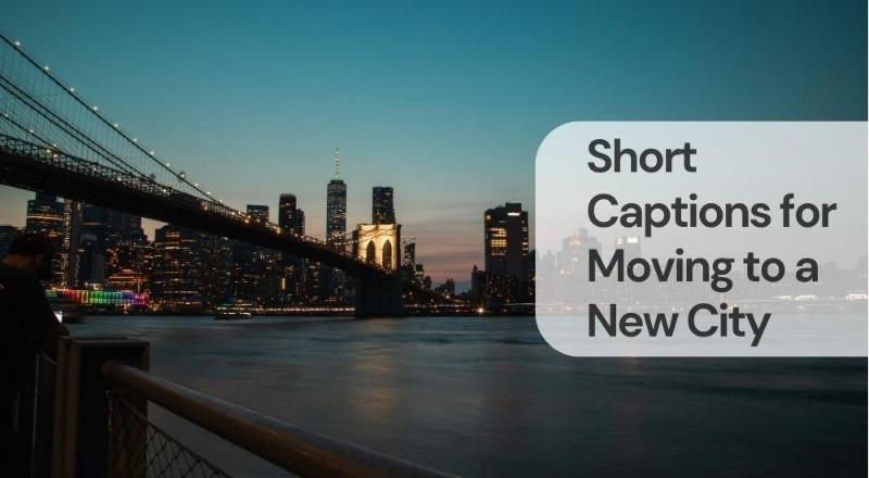 Short captions for moving to a new city