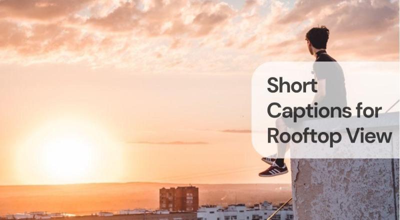 Short captions for rooftop view
