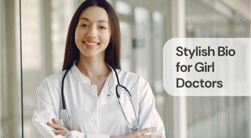 Stylish bio for girl doctors