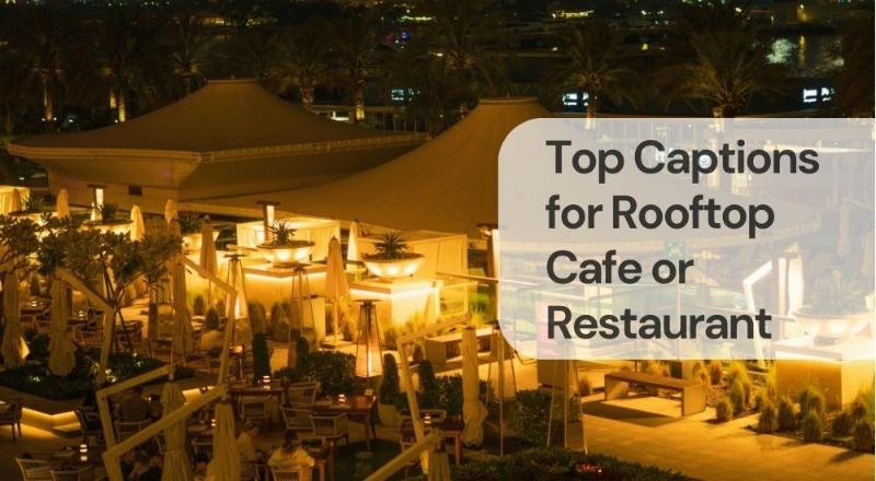 Top captions for rooftop cafe or restaurant