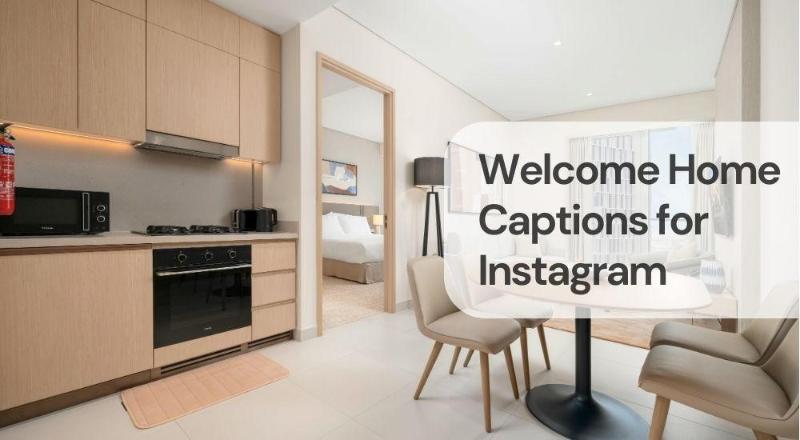 Welcome home captions for instagram