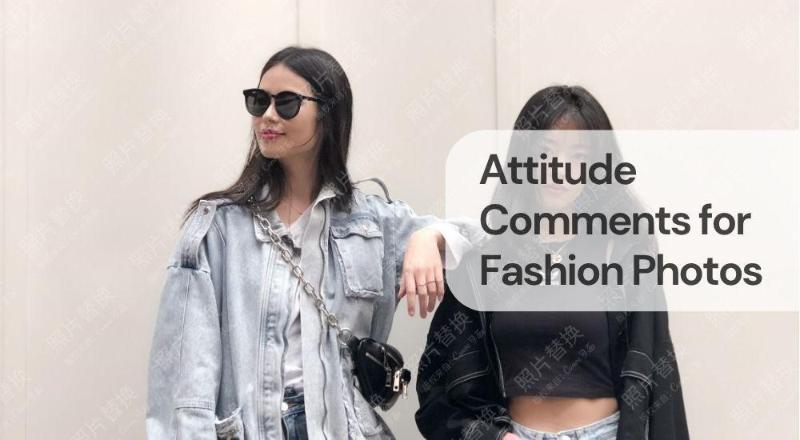 Attitude comments for fashion photos