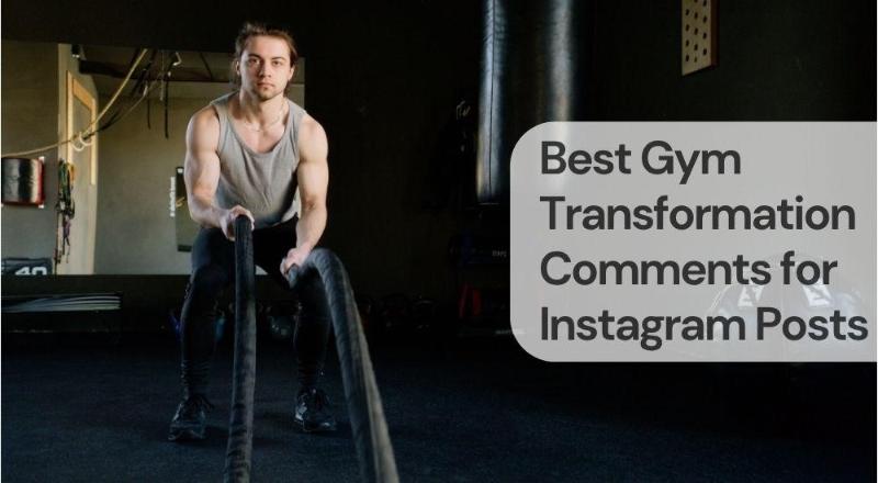 Best gym transformation comments for instagram posts