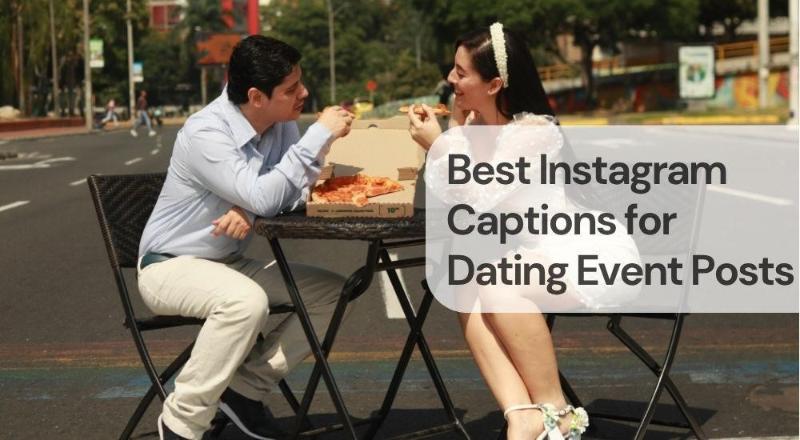 Best instagram captions for dating event posts