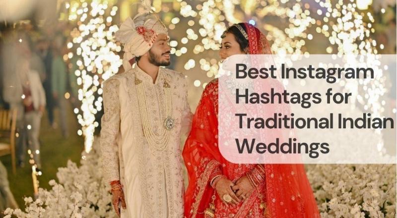 Best instagram hashtags for traditional indian weddings