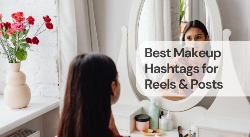 Best makeup hashtags for reels & posts