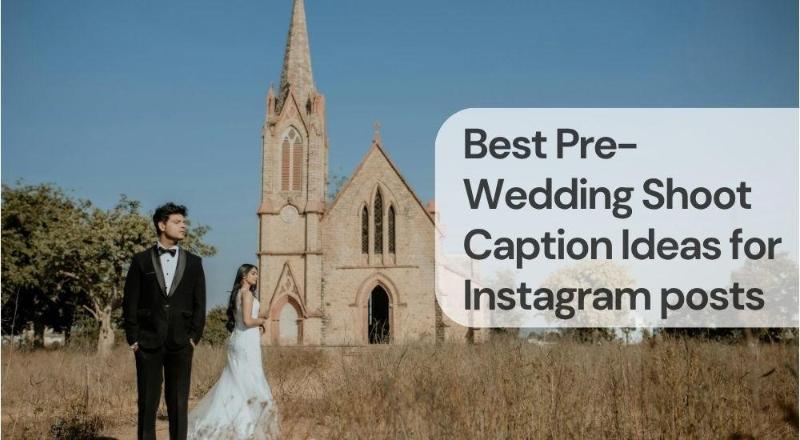 Best pre wedding shoot caption ideas for instagram posts