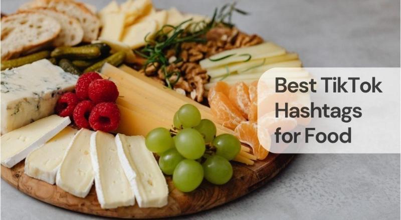 Best tiktok hashtags for food