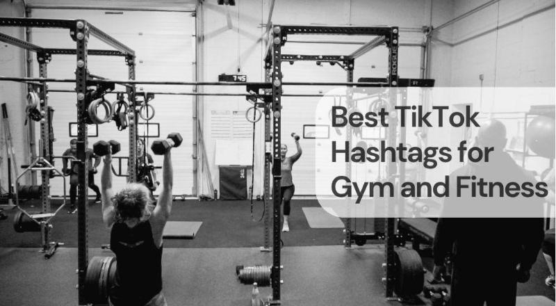 Best tiktok hashtags for gym and fitness