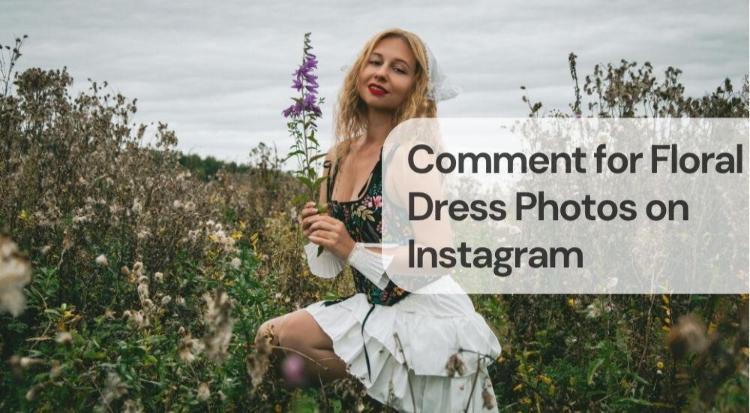 Comment for floral dress photos on instagram Comment for floral dress photos on instagram