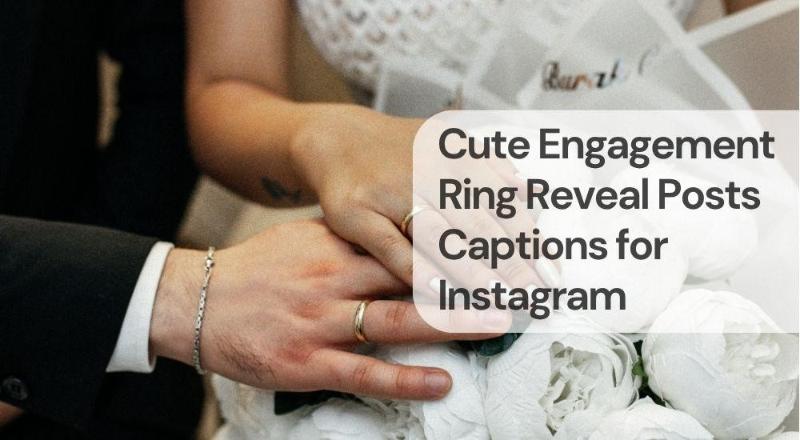 Cute engagement ring reveal posts captions for instagram Cute engagement ring reveal posts captions for instagram