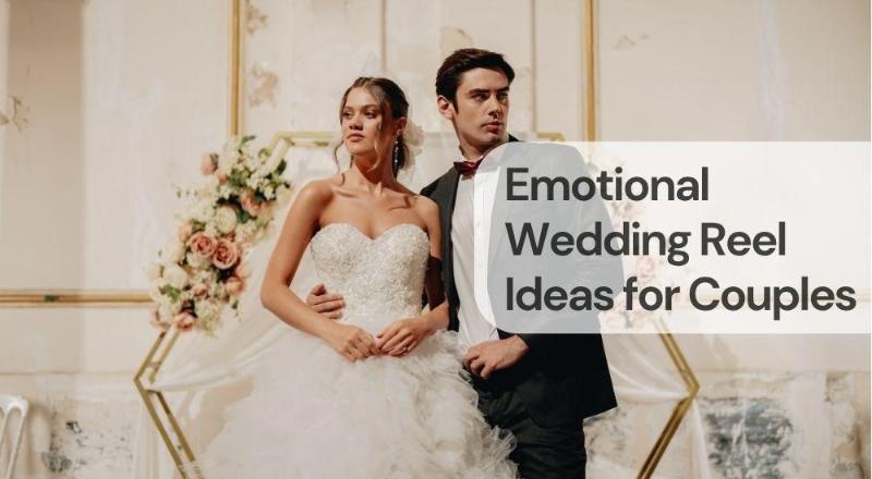 Emotional wedding reel ideas for couples
