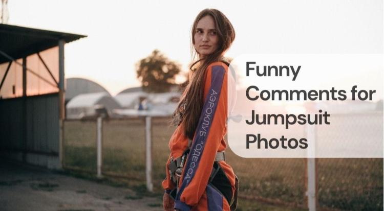 Funny comments for jumpsuit photos Funny comments for jumpsuit photos