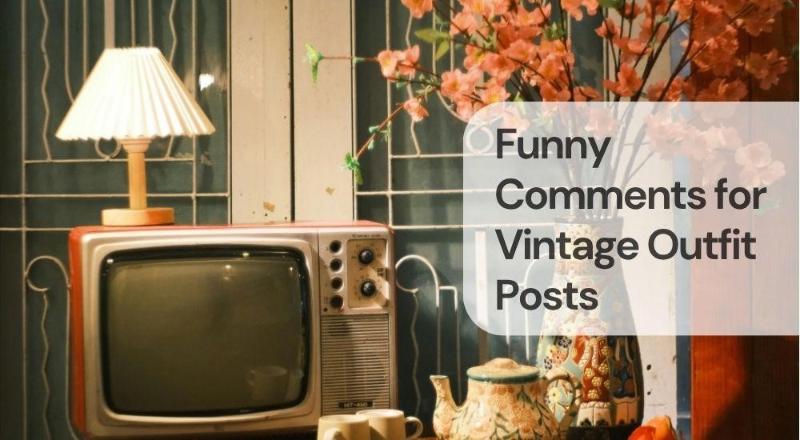 Funny comments for vintage outfit posts