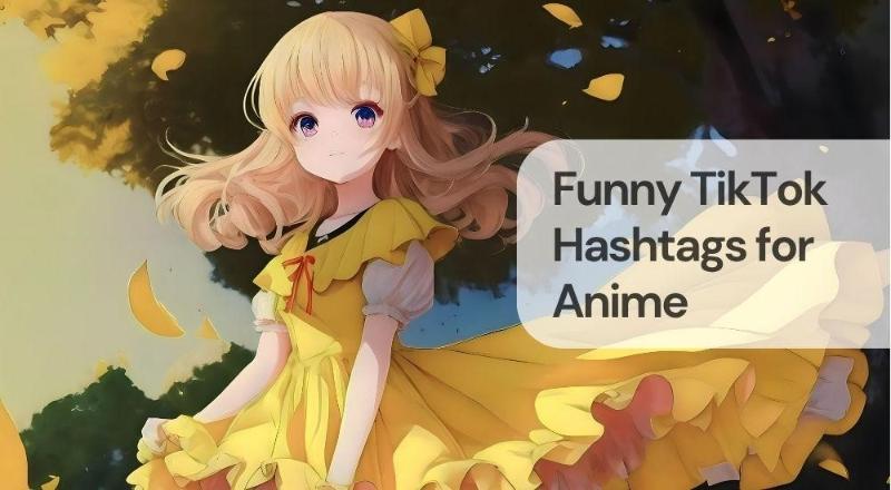 Funny tiktok hashtags for anime Funny tiktok hashtags for anime