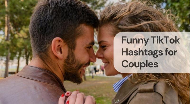Funny tiktok hashtags for couples Funny tiktok hashtags for couples