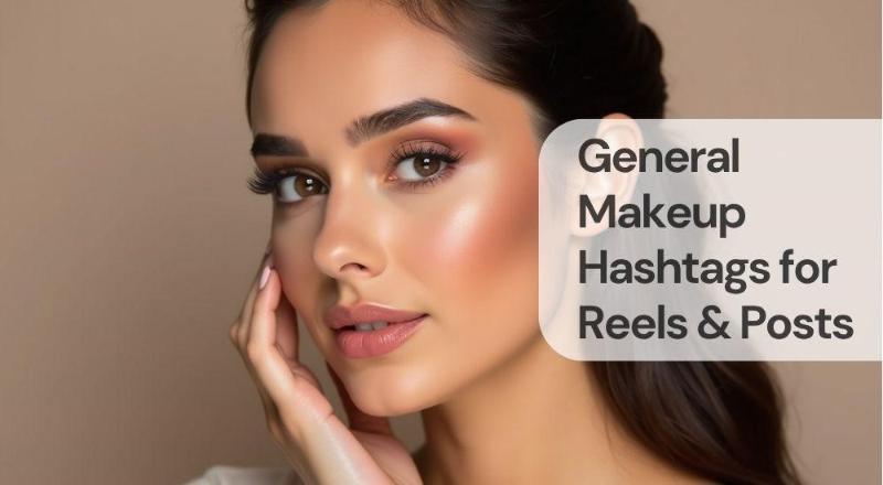 General makeup hashtags for reels & posts